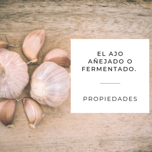 El Ajo anejado o fermentado