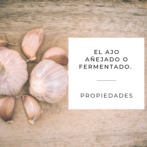 El Ajo anejado o fermentado